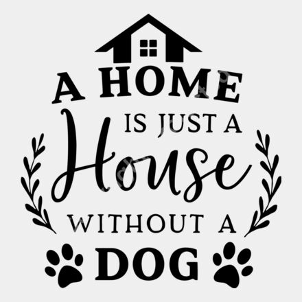 A home is just a house without a dog Thumbnail