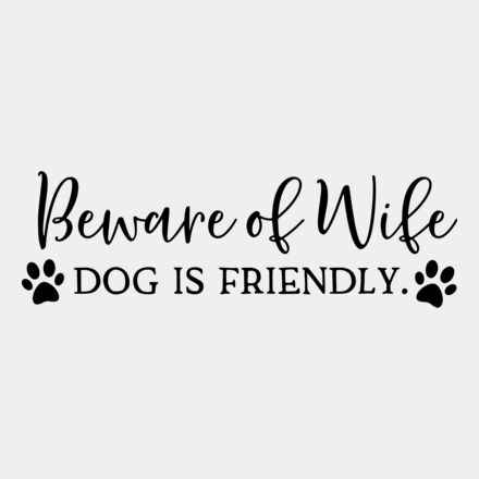 Beware of wife dog is friendly Thumbnail