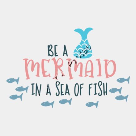 Be a mermaid in a sea of fish Thumbnail