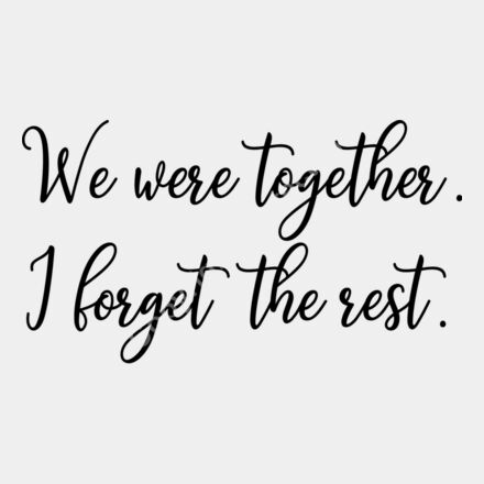 We were together i forget the rest Thumbnail
