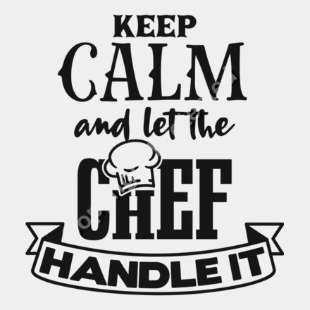 Keep calm and let the chef handle it Thumbnail