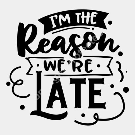 Im the reason were late Thumbnail