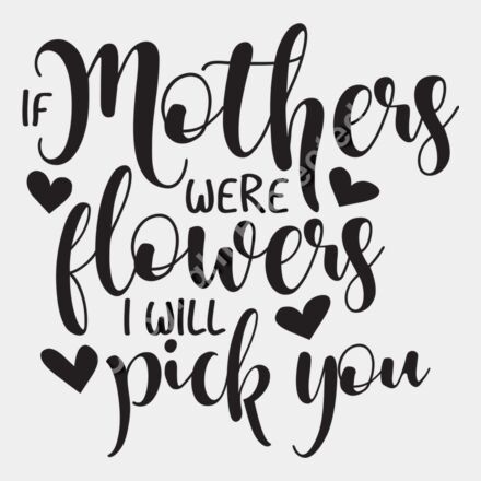 If mothers were flowera i will pick you Thumbnail