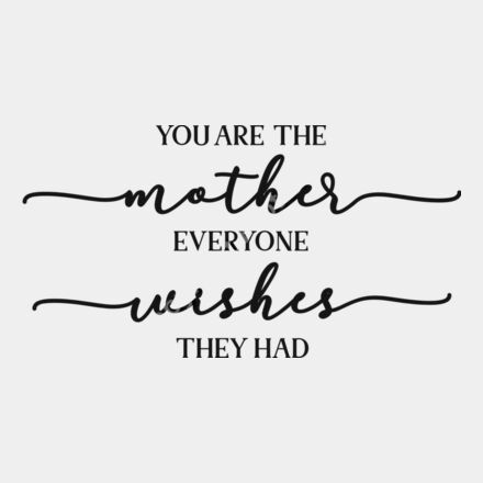 You are the mother everyone wishes they had Thumbnail