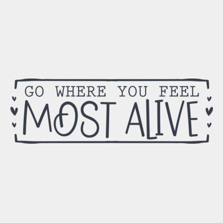 Go where you feel most alive 01 Thumbnail