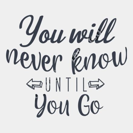 you will never know until you go 01 Thumbnail