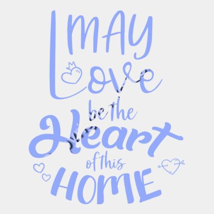 may love be the heart of this home 01 Thumbnail