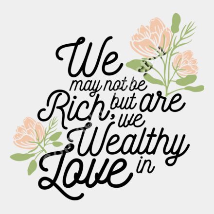 we may not be rich but we are wealthy in love Thumbnail