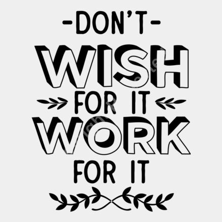 Don t wish for it work for it Thumbnail