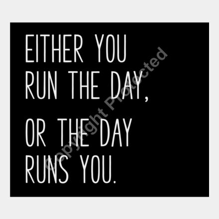 either you run the day or the day runs you 01 Thumbnail
