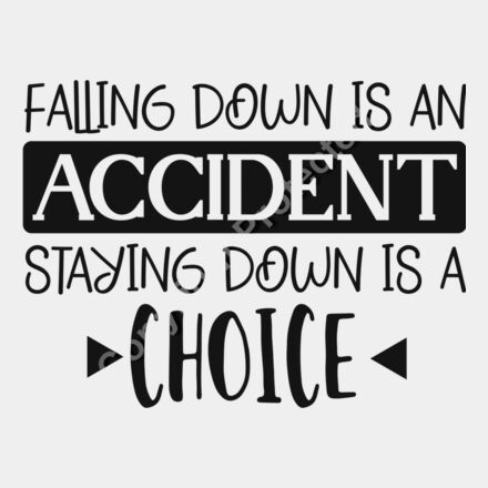 Falling down is an accident staying down is a choice Thumbnail