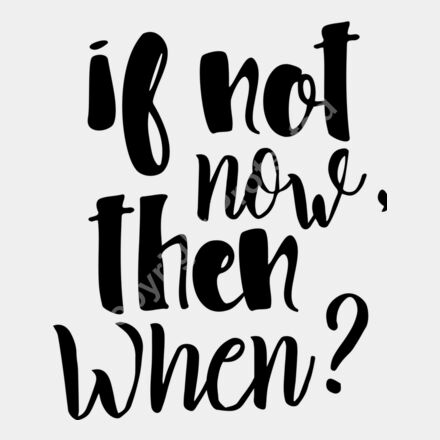 if not now then when 01 Thumbnail