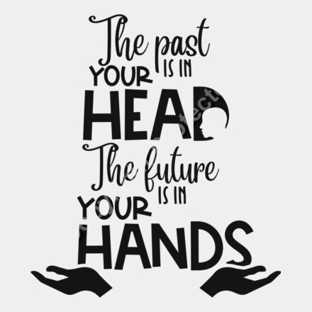 The past is in your head the future is in your hands Thumbnail