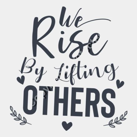 we rise by lifting others 01 Thumbnail
