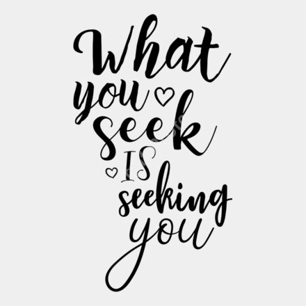 what you seek is seeking you 01 Thumbnail