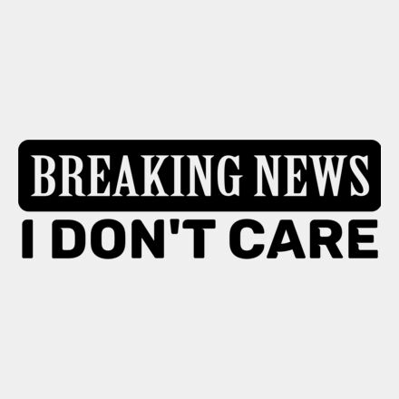 breaking news i dont care 01 Thumbnail