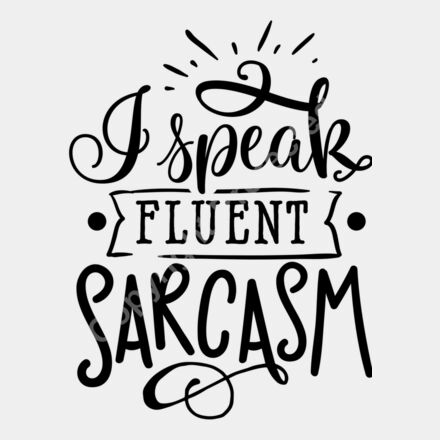 I speak fluent sarcasm Thumbnail