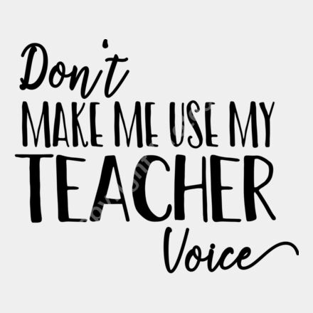 Don t Make Me Use My Teacher Voice Thumbnail