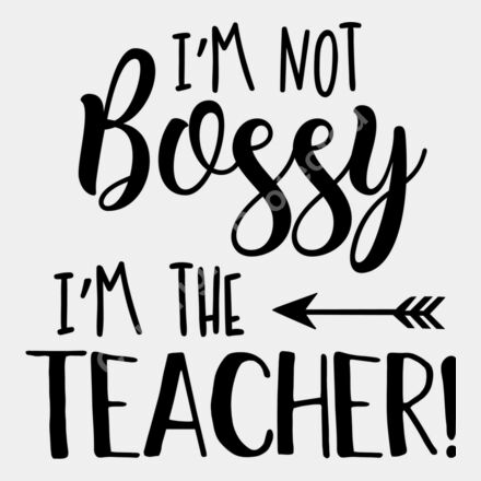 Im Not Bossy Im The Teacher Thumbnail