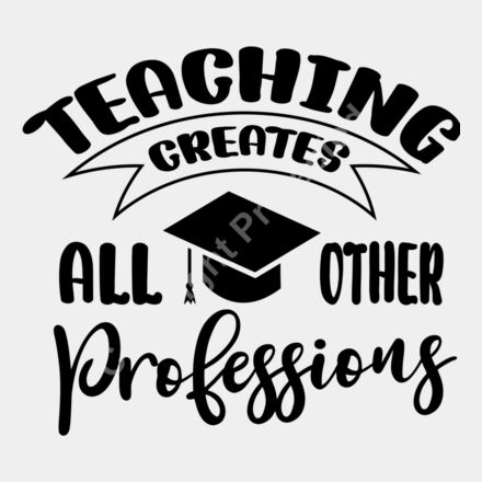 Teaching creates all other professions Thumbnail