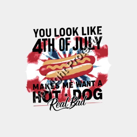 You Look Like the 4th of July Makes Me Want a Hot Dog Real Bad Thumbnail